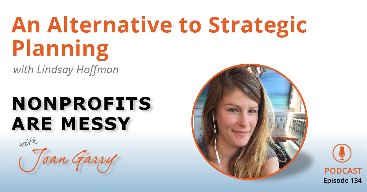 Ep 134: An Alternative to Strategic Planning (with Lindsay Hoffman)